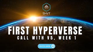 First HyperVerse call with v5 Week 1 [upl. by Marder]