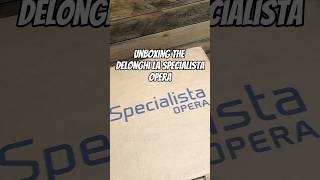 Unboxing The DeLonghi La Specialista Opera coffee coffeemachine shorts [upl. by Mencher]