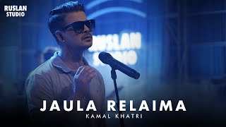 Kamal Khatri  Jaula Relaima  Ruslan Studio [upl. by Valdemar526]