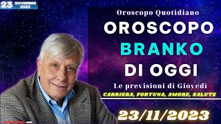 Oroscopo di Branko di oggi 23 novembre 2023  Oroscopo Oggi [upl. by Robbert492]