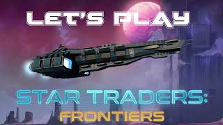 Lets Play Star Traders Frontiers Episode 4 [upl. by Aciras264]