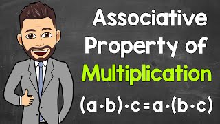 Associative Property of Multiplication  Math with Mr J [upl. by Emanuela]