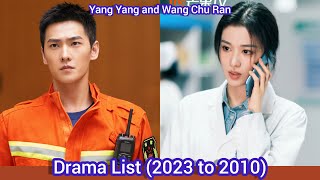 Yang Yang and Wang Chu Ran  Drama List 2023 to 2010 [upl. by Beaver]