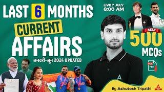 Last 6 Months Current Affairs 2024  January To June 2024 Updated  Current Affairs By Ashutosh Sir [upl. by Lenora]