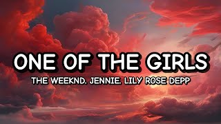 The Weeknd JENNIE LilyRose Depp  One Of The Girls Lyrics [upl. by Rolat302]