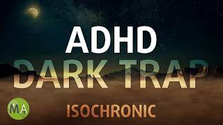 ADHD Intense Relief  Dark Trap Mix with Isochronic Tones [upl. by Yeldarb]