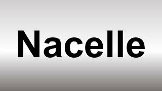 How to Pronounce Nacelle [upl. by Eiramannod]