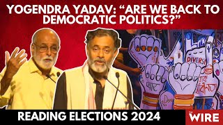 Yogendra Yadav “Are We Back to Democratic Politics” Reading Elections 2024 [upl. by Hasan575]