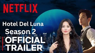 Hotel Del Luna Season 2  Official Trailer  Netflix [upl. by Nelleyram]