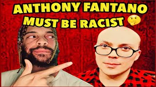 ANTHONY FANTANO MUST BE RACIST  FAKEST MUSIC REACTOR EVER [upl. by Niamrahc]