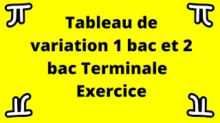 Tableau de variation pour 1 ere bac et 2 eme bac Terminale [upl. by Davida]