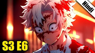 Demon Slayer Season 3 Episode 6 in Hindi [upl. by Ahsead]