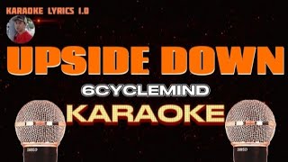 UPSIDE DOWN  6Cyclemind  Karaoke [upl. by Ahsauqram]