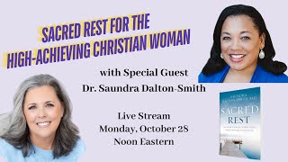 Sacred Rest for HighAchieving Christian Woman with Dr Saundra DaltonSmith [upl. by Etnod697]