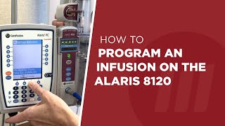 How to Program an Infusion on the Alaris 8120 [upl. by Barb]