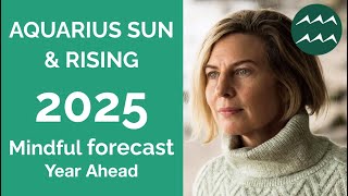 AQUARIUS 2025 SUN amp RISING ASTROLOGY YEARLY FORECAST [upl. by Airuam]