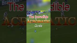 The Incredible Acrobatic Goals [upl. by Monagan]