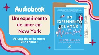 UM EXPERIMENTO DE AMOR EM NOVA YORK Audiobook – Capítulos 8 a 14 – Volume único  Elena Armas [upl. by Nnazus]