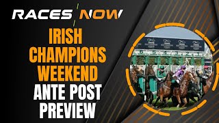 Irish Champions Weekend  Ante Post Preview  Leopardstown  Curragh  Horse Racing Tips [upl. by Carew]