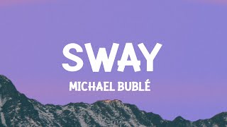 Michael Bublé  Sway Lyrics [upl. by Anelad393]