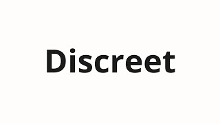 How to pronounce Discreet [upl. by Naples]