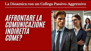 822 Cosa Fare con un Collega Passivo Aggressivo [upl. by Ahsinut]