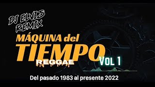 Dj Elvis Remix PTY  La Maquina del Tiempo Vol 1 [upl. by Malvino]