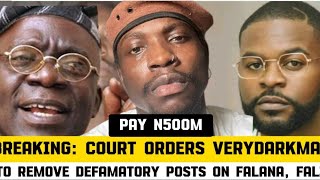 BREAKING COURT ORDERS VERYDARKMAN TO REMOVE DEFAMATORY POSTS ON FALANA FALZ PAY N500M [upl. by Goodill502]