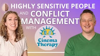 Conflict Management for the Highly Sensitive Person HSP with Jonathan Decker from CINEMA THERAPY [upl. by Lean]