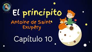 Audiolibro El principito Capitulo 10 Antoine de Saint Exupéry [upl. by Pamela200]