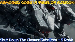 Shut Down The Closure Satellites  S Rank  ARMORED CORE™ VI FIRES OF RUBICON™  Walkthrough [upl. by Jeff]