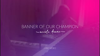 Nicole Denae  Banner Of Our Champion Lyric Video [upl. by Wun]