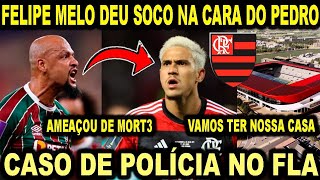 URGENTE FELIPE MELO DEU SOCO NA CARA DO PEDRO CASO DE POLÃCIA NO FLAMENGO ESTÃDIO PRÃ“PRIO [upl. by Ebanreb]