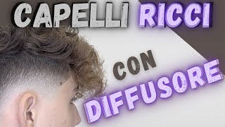 Come fare i CAPELLI RICCI Uomo 🦔 con DIFFUSORE [upl. by Verla128]