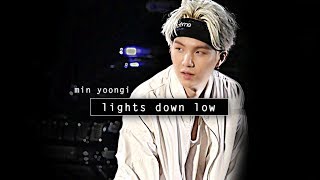 min yoongi  lights down low [upl. by Htebaile]