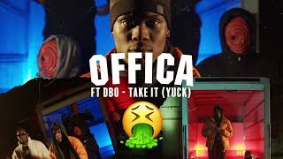 OFFICA TAKE IT YUCK OFFICIAL AUDIO FT DBO [upl. by Neils91]