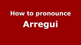 How to pronounce Arregui SpanishArgentina  PronounceNamescom [upl. by Hodess]