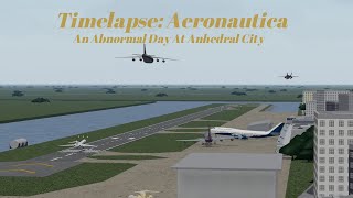 Timelapse Aeronautica  An Abnormal Day At Anhedral City [upl. by Lytsirk]