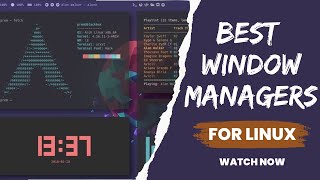 Best Linux Window Managers of 2023 [upl. by Margarida]