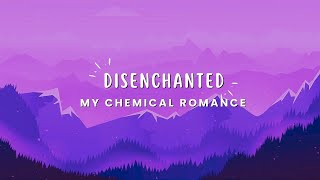 My Chemical Romance  Disenchanted Lyrics [upl. by Yema805]