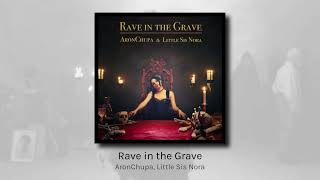 Rave in the Grave  AronChupa Little Sis Nora audio [upl. by Nosidam]