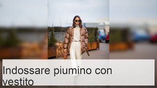 Piumino con vestito come indossare abbinare correttamente e apparire alla moda [upl. by Anaitsirc]