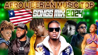 🇱🇷LIBERIAN TOP NEW SONGS 2024 Mix🔥 AFROBEAT liberianmusic TO THE WORLD🇱🇷🇨🇦🌐🇺🇲 [upl. by Sedberry895]