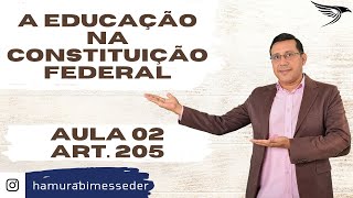 Aula 02 Art 205  A Educação na CONSTITUIÇÃO FEDERAL  com Prof Hamurabi Messeder [upl. by Tedder]