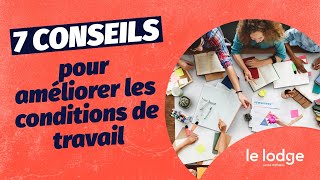 AMÉLIORER LES CONDITIONS DE TRAVAIL  7 CONSEILS  💡 [upl. by Ardisi213]