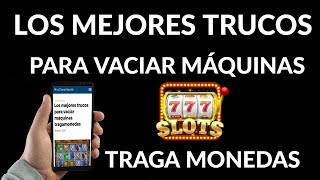 Los Mejores Trucos para Vaciar Máquinas Tragamonedas [upl. by Edie555]