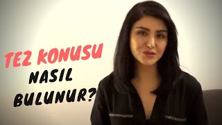 Tez Konusu Nasıl Bulunur [upl. by Aneral]