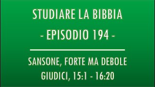 STUDIARE LA BIBBIA 194  SANSONE FORTE MA DEBOLE GIUDICI 151  1620 [upl. by Einhpets]