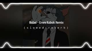 Babel  Emre Kabak Remix  s l o w e d  r e v e r b   slowed mafia music gangster [upl. by Bilek]