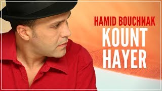 Hamid Bouchnak  Kount Hayer  كُنـتْ حَــــايْر  World African Rai [upl. by Rehpotsrihc]